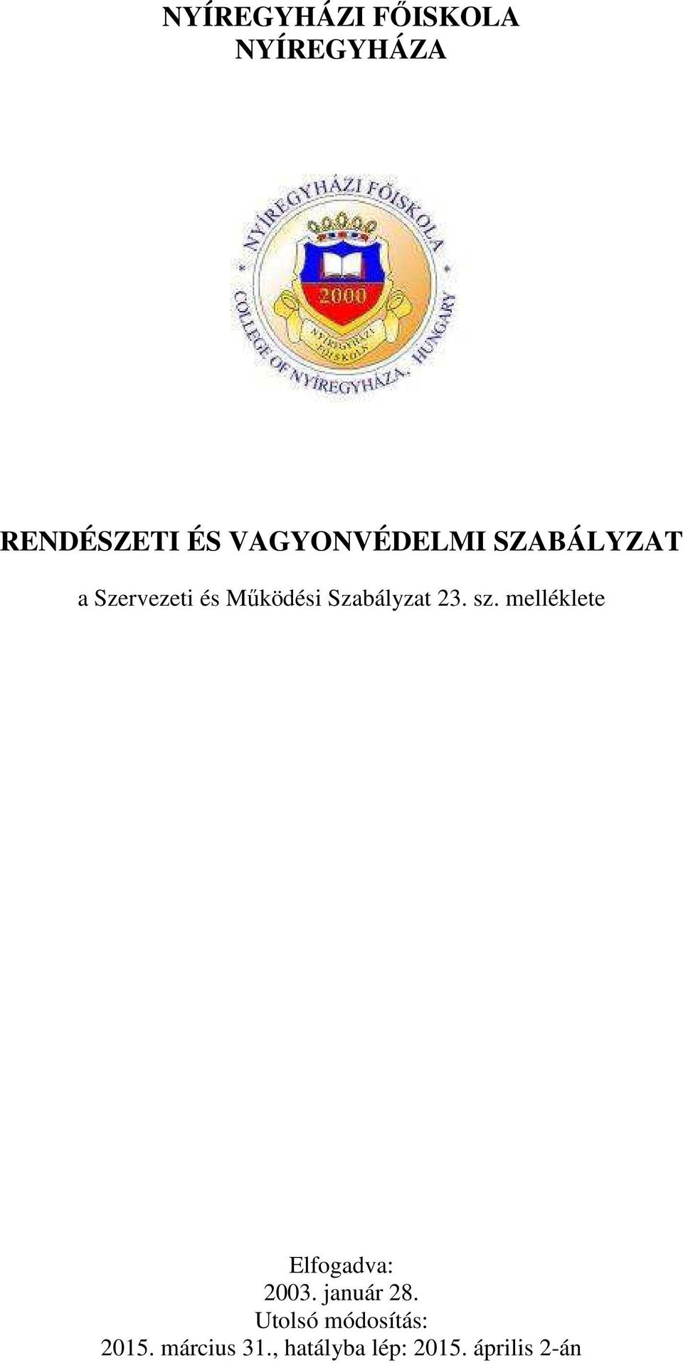 Szabályzat 23. sz. melléklete Elfogadva: 2003.