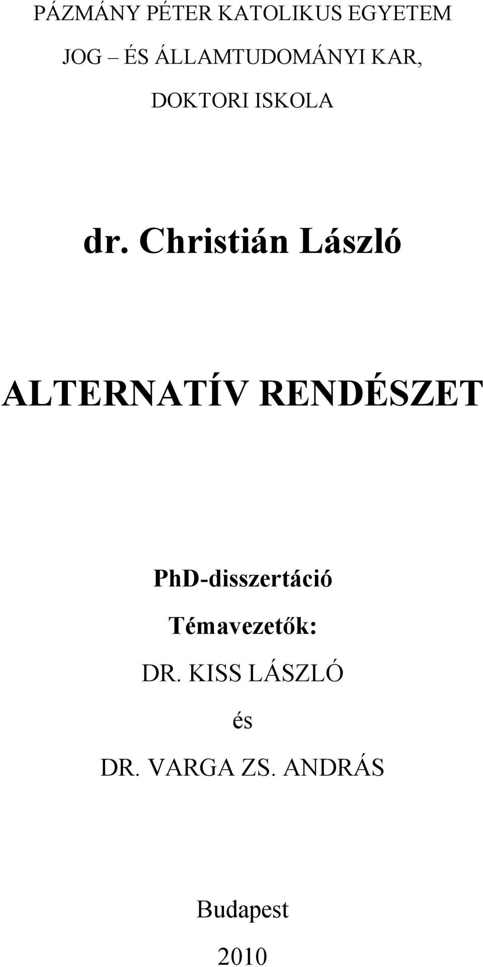 Christián László ALTERNATÍV RENDÉSZET