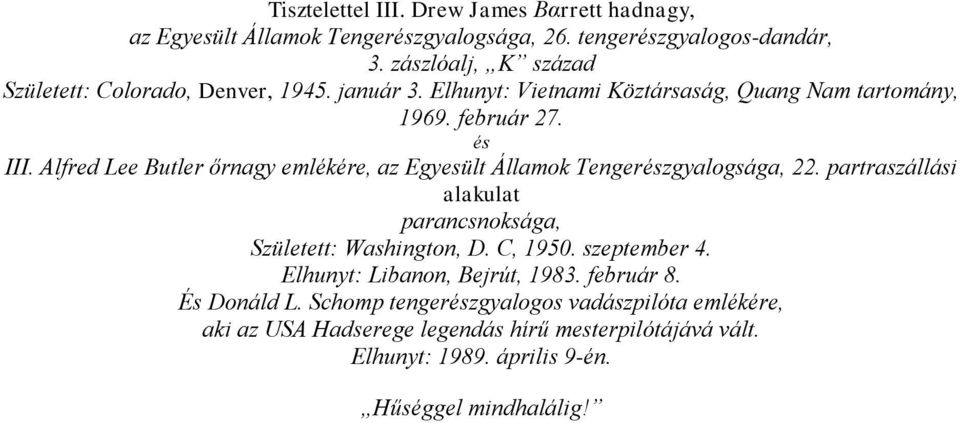 Alfred Lee Butler őrnagy emlékére, az Egyesült Államok Tengerészgyalogsága, 22. partraszállási alakulat parancsnoksága, Született: Washington, D. C, 1950.