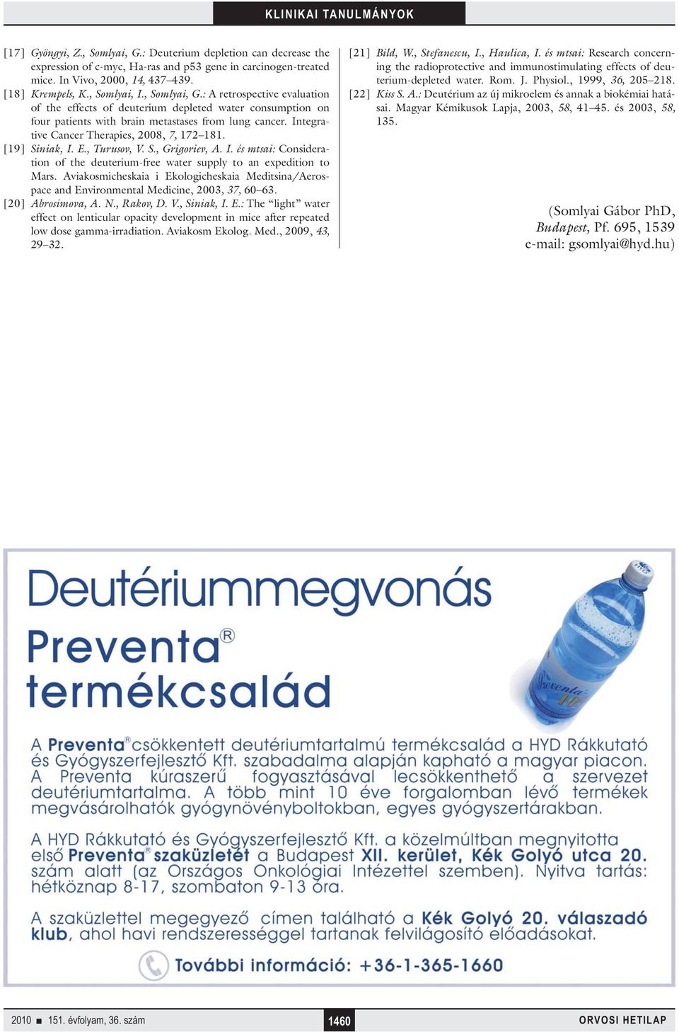 Integrative Cancer Therapies, 2008, 7, 172 181. [19] Siniak, I. E., Turusov, V. S., Grigoriev, A. I. és mtsai: Consideration of the deuterium-free water supply to an expedition to Mars.