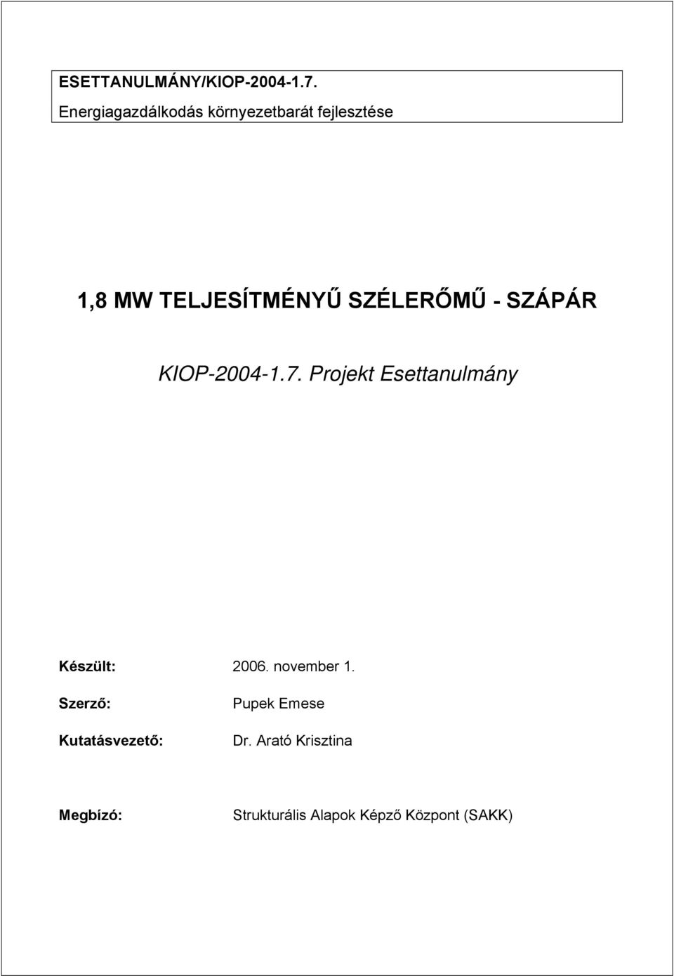 SZÉLERŐMŰ - SZÁPÁR KIOP-2004-1.7. Projekt Esettanulmány Készült: 2006.