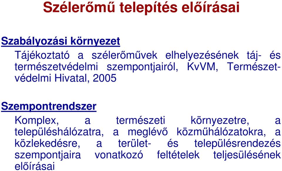 Komplex, a természeti környezetre, a településhálózatra, a meglévő közműhálózatokra, a