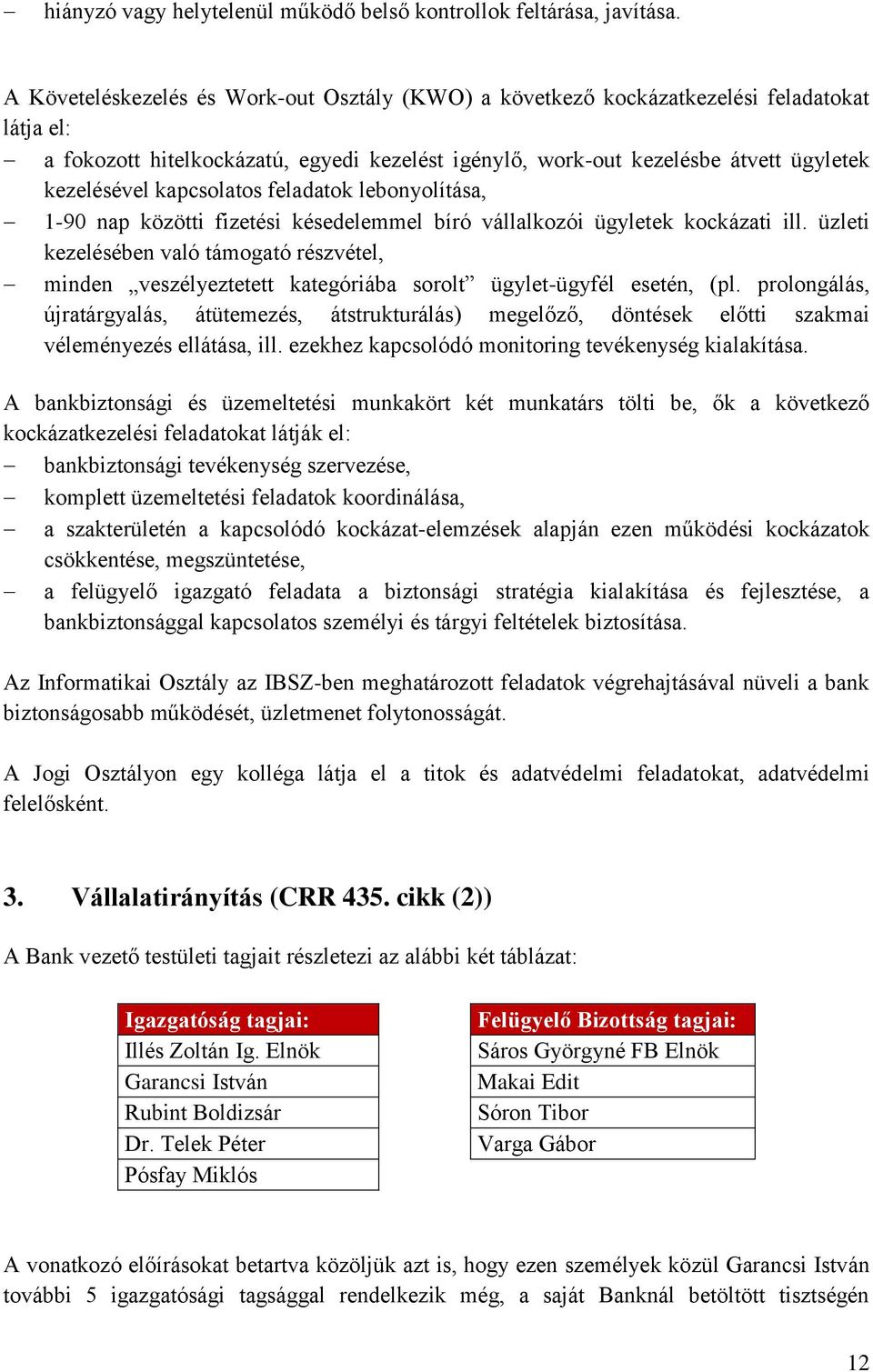 kapcsolatos feladatok lebonyolítása, 1-90 nap közötti fizetési késedelemmel bíró vállalkozói ügyletek kockázati ill.