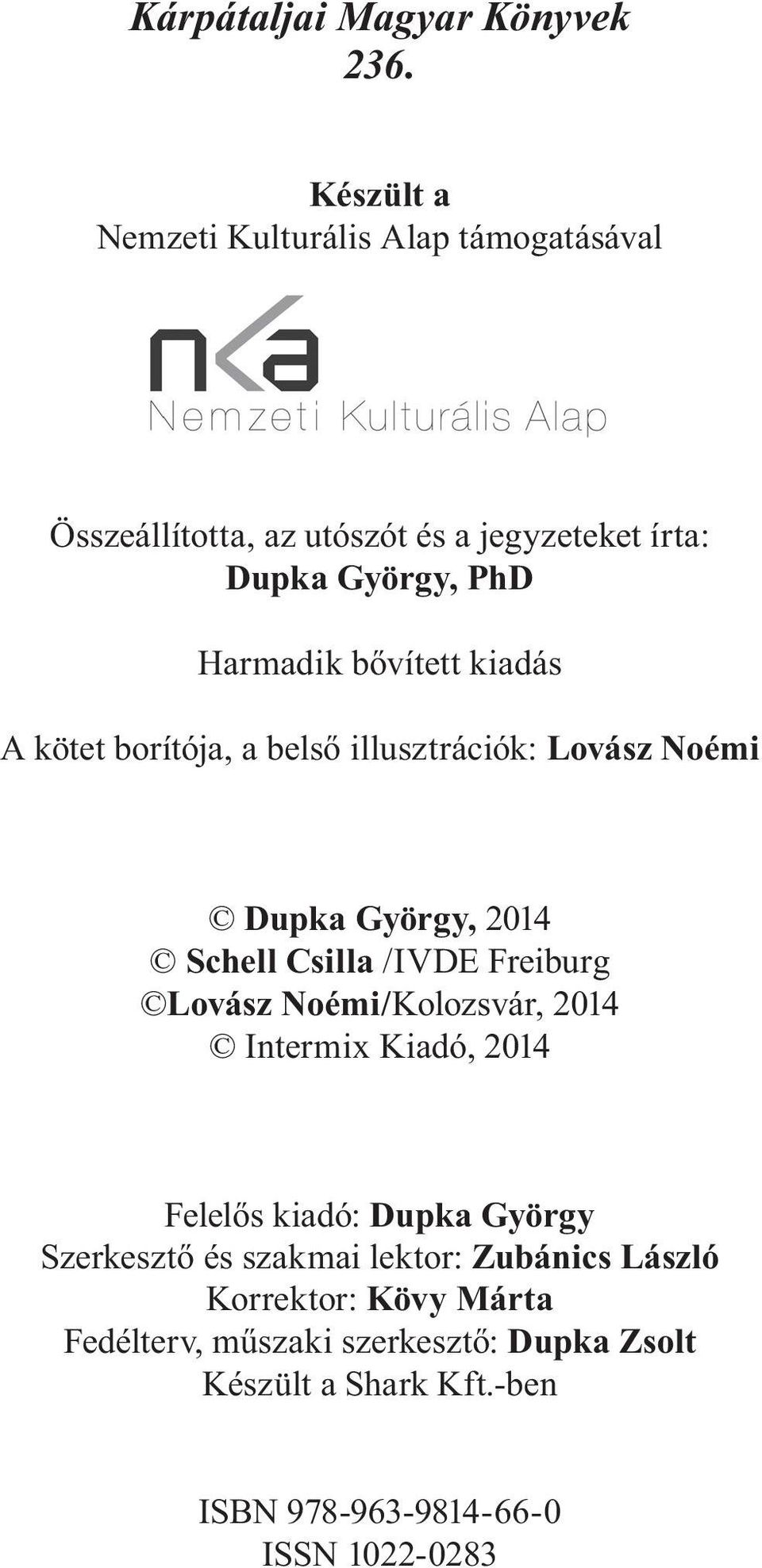 bővített kiadás A kötet borítója, a belső illusztrációk: Lovász Noémi Dupka György, 2014 Schell Csilla /IVDE Freiburg Lovász