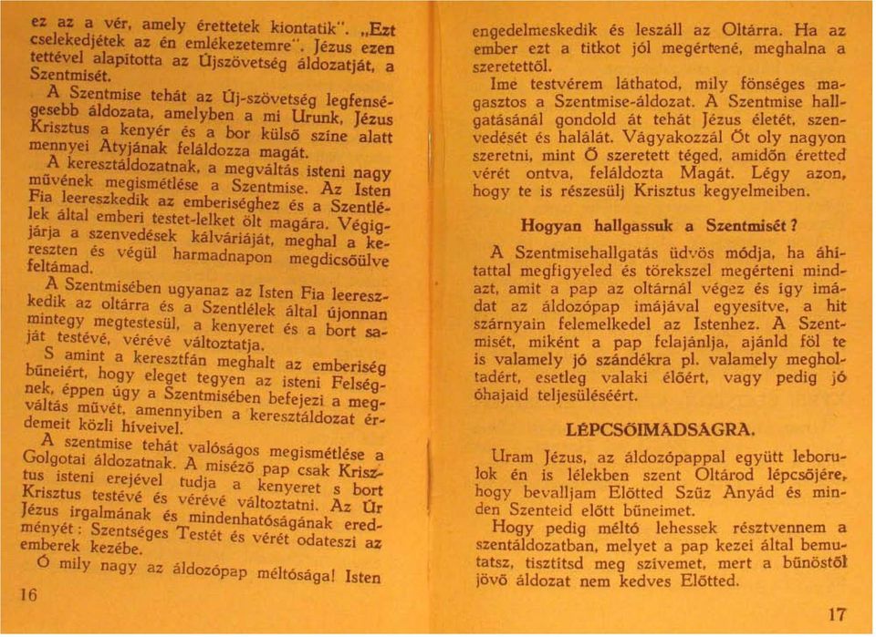 k, a megvaltas isteni na gy m.uvenek meglsmetlese a Szentmise. Az Isten Fla leereszkedik az emberiseghez es a Szentle.. ~~k. altai emberi.testet~lelket ölt magara. Vegig.