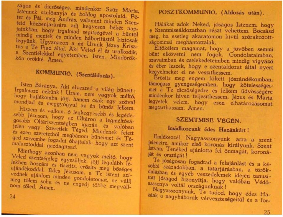 .. tus a Te Fiad ältal, Aki Veled el es uralkodik a Szentlelekkel egyetemben, Isten. Mindörök~ kön örökke. Amen. KOMMUNIo, (Szentäldozäs).