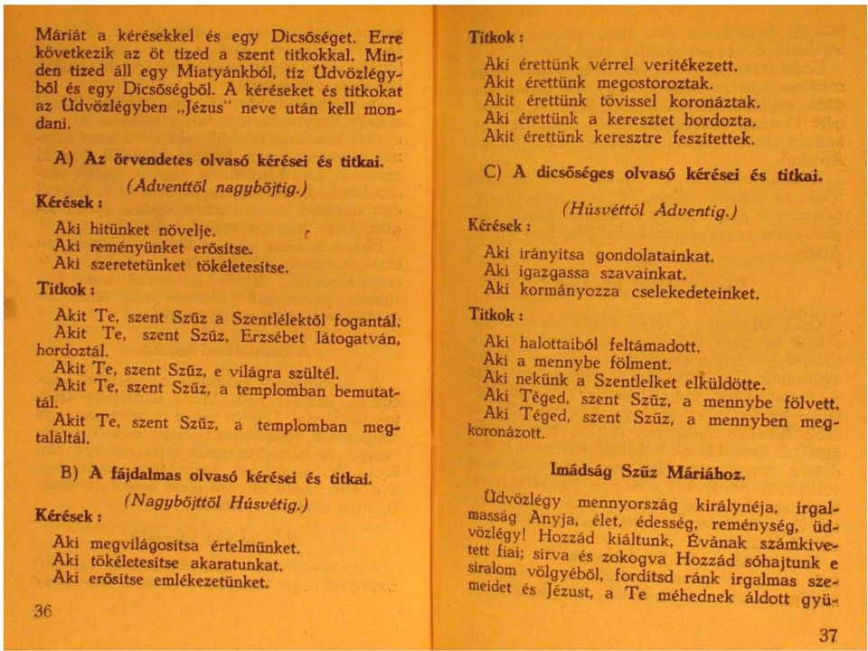 Aki szeretetünket tökeletesitse. Titkok t Akit Te, szent Szüz a Szentlelektöl foganta1. Akit Te, szent Szüz, Erzsebet latogatvan. hordoztäl. Akit Te, szent Szüz. e vilagra szültel.