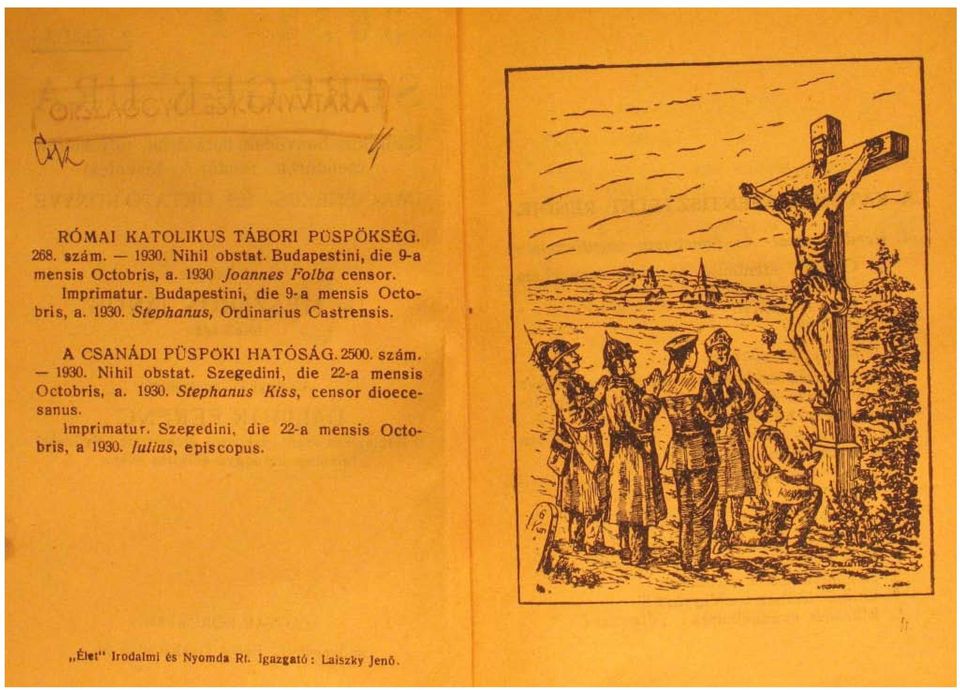 A CSANADI PÜSPOKI HAT6sAo. 2500. szam. - 1930. Nihil obstat. Szegedini, die 22-a mensis Octobris, a. 1930. Stephanus Kiss, censor dioecesanus.