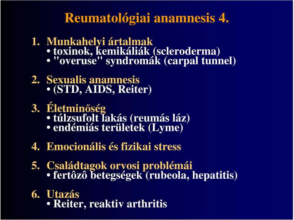 Sexualis anamnesis (STD, AIDS, Reiter) 3.