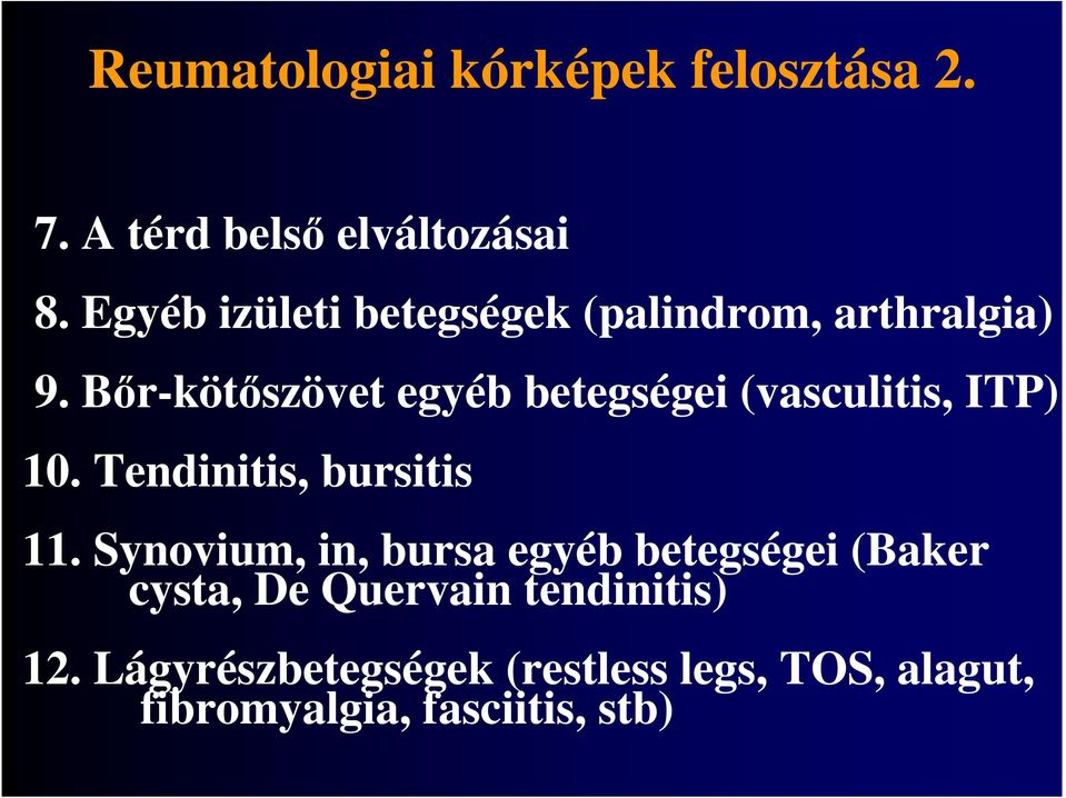Bır-kötıszövet egyéb betegségei (vasculitis, ITP) 10. Tendinitis, bursitis 11.