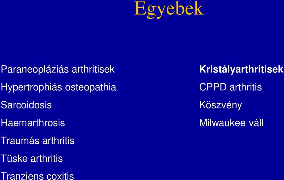 arthritis Tüske arthritis Tranziens coxitis