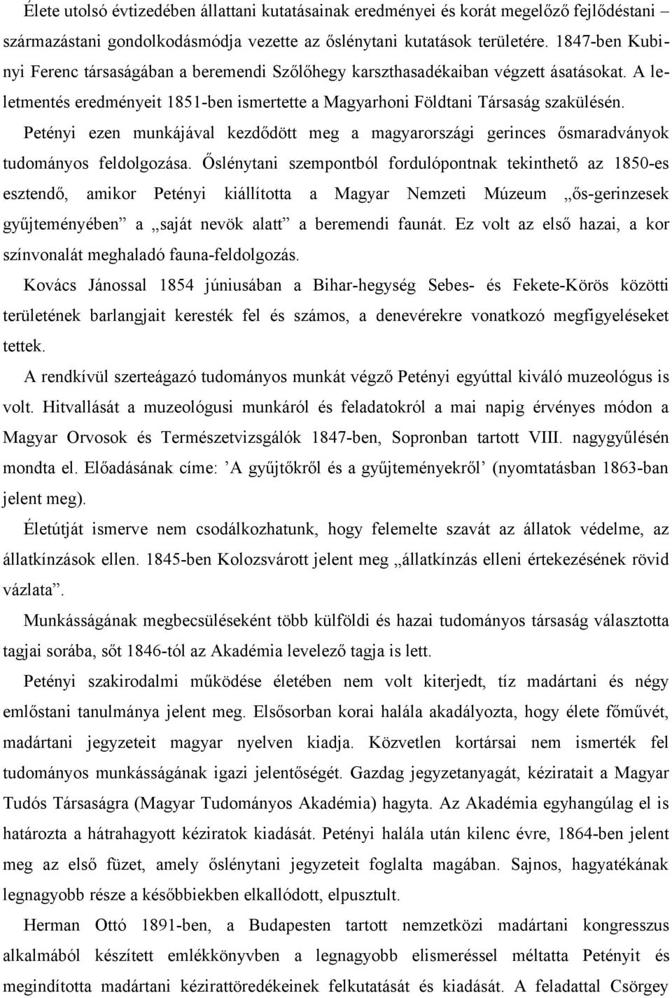 Petényi ezen munkájával kezdődött meg a magyarországi gerinces ősmaradványok tudományos feldolgozása.