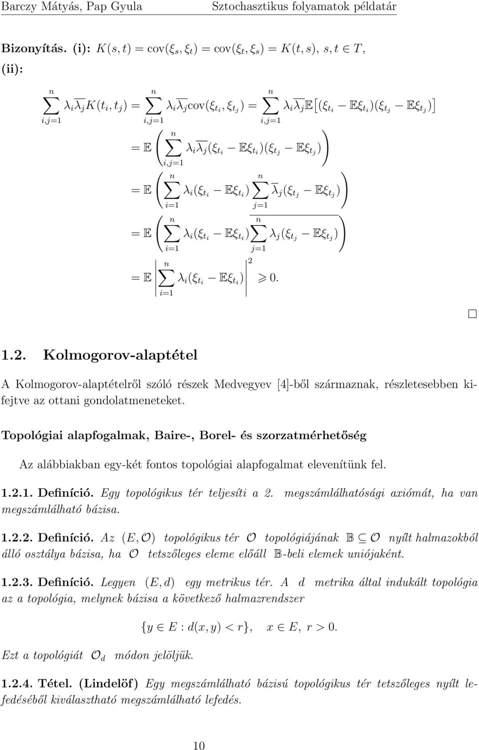 (ξ tj Eξ tj i,j=1 ( n = E λ i (ξ ti Eξ ti i=1 i=1 n λ j (ξ tj Eξ tj j=1 ( n n = E λ i (ξ ti Eξ ti λ j (ξ tj Eξ tj n = E λ i (ξ ti Eξ ti i=1 2 