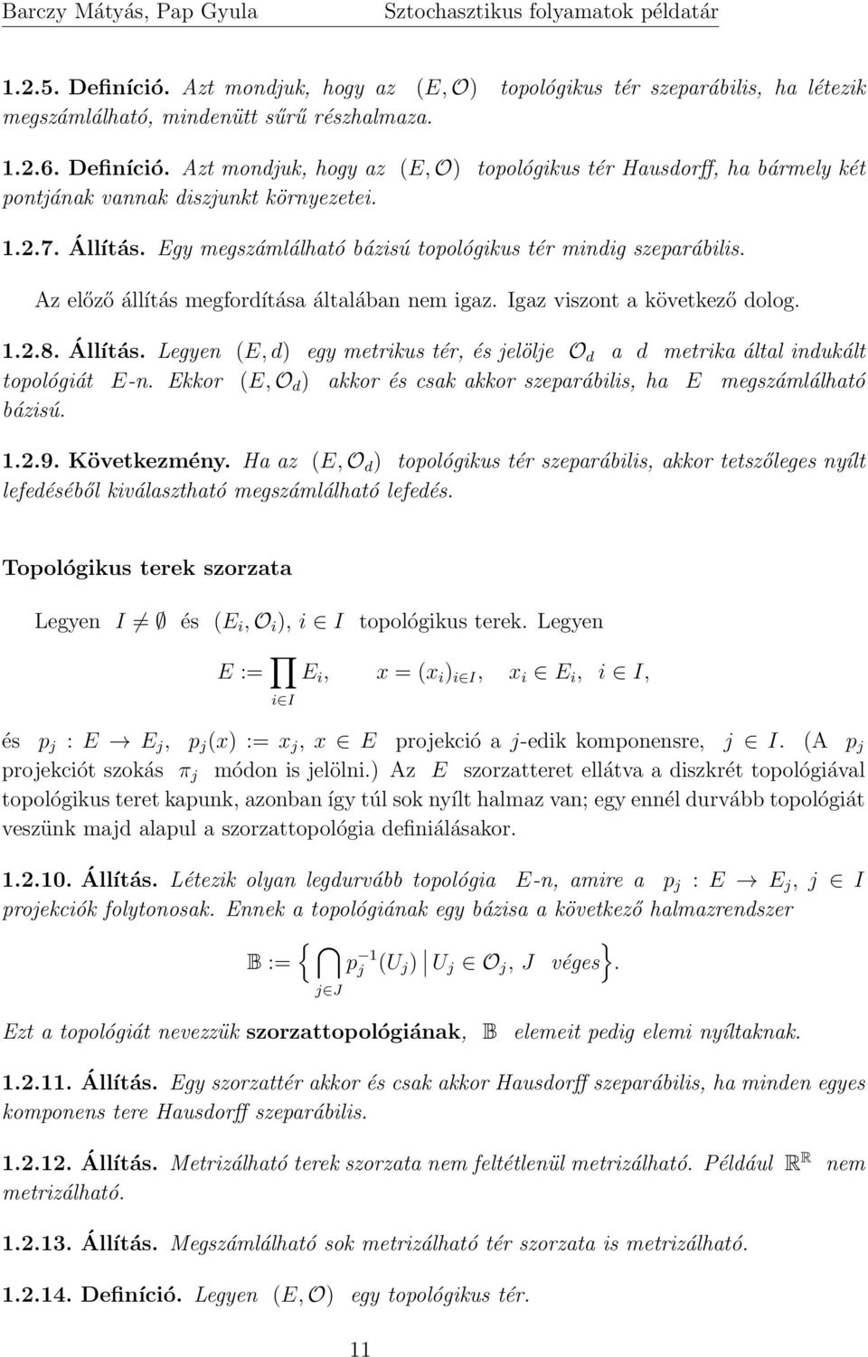 Ekkor (E, O d akkor és csak akkor szeparábilis, ha E megszámlálható bázisú. 1.2.9. Következmény.