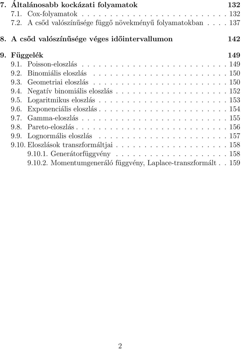 ................... 152 9.5. Logaritmikus eloszlás....................... 153 9.6. Exponenciális eloszlás....................... 154 9.7. Gamma-eloszlás.......................... 155 9.8.