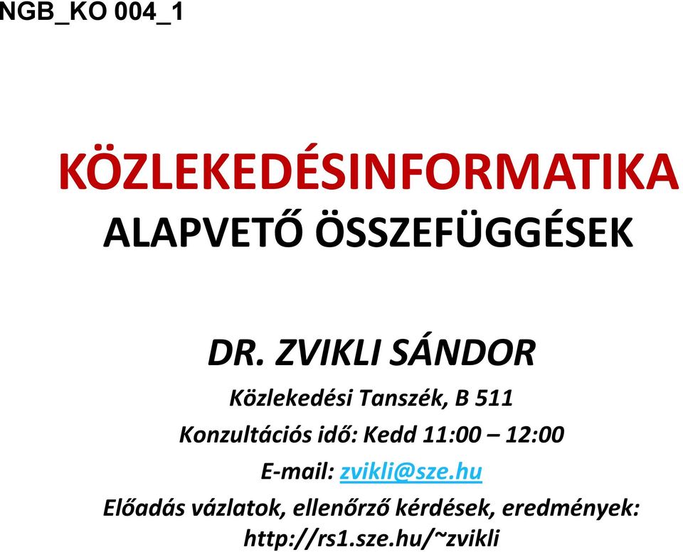 idő: Kedd 11:00 12:00 E-mail: zvikli@sze.