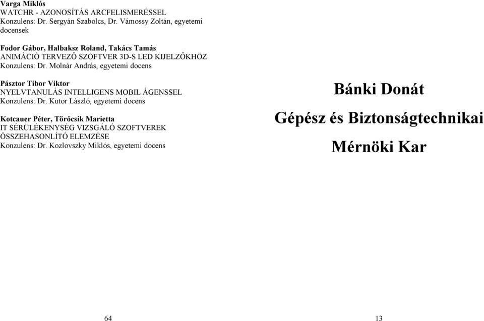 Molnár András, egyetemi docens Pásztor Tibor Viktor NYELVTANULÁS INTELLIGENS MOBIL ÁGENSSEL Konzulens: Dr.