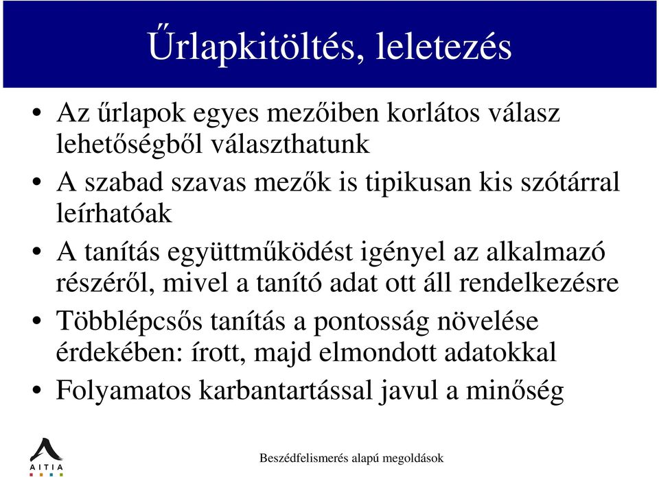 az alkalmazó részérıl, mivel a tanító adat ott áll rendelkezésre Többlépcsıs tanítás a