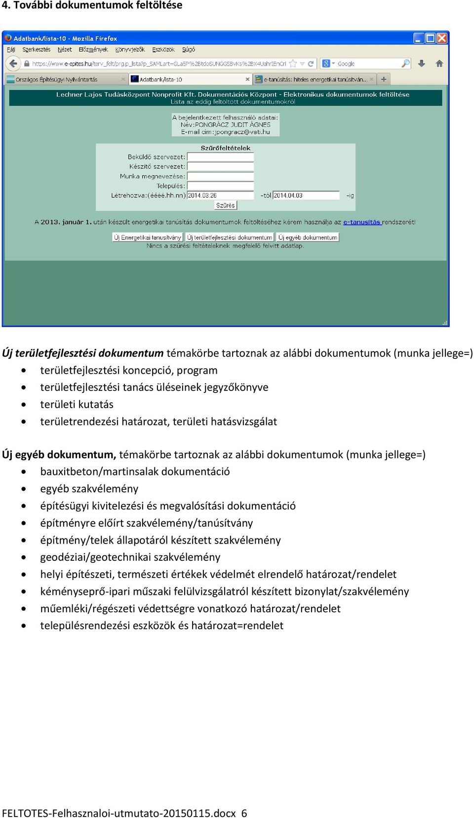 dokumentáció egyéb szakvélemény építésügyi kivitelezési és megvalósítási dokumentáció építményre előírt szakvélemény/tanúsítvány építmény/telek állapotáról készített szakvélemény