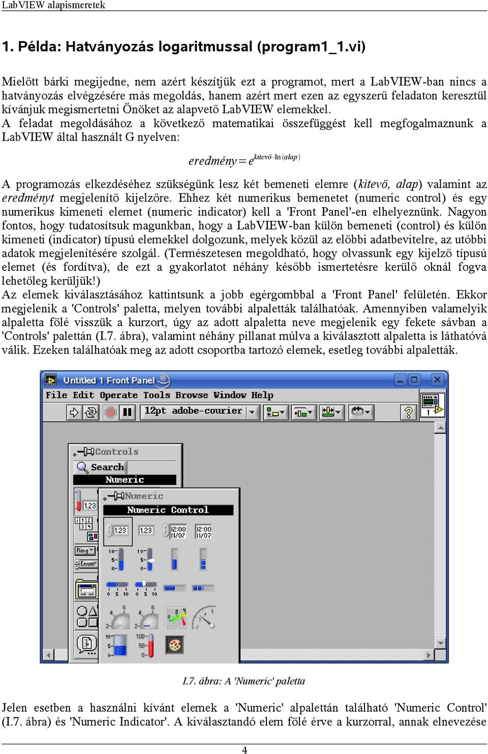 megismertetni Önöket az alapvető LabVIEW elemekkel.