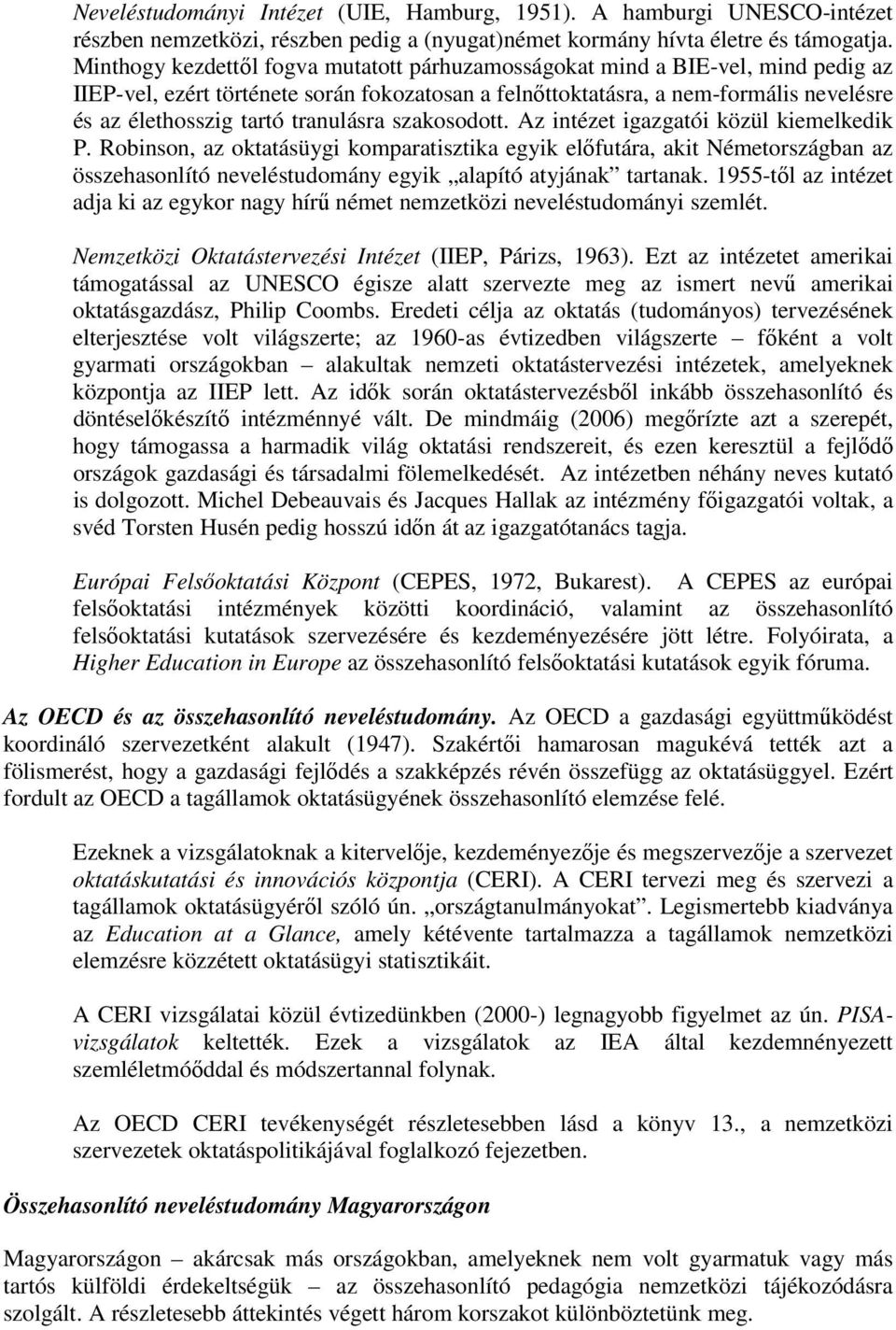 tranulásra szakosodott. Az intézet igazgatói közül kiemelkedik P.