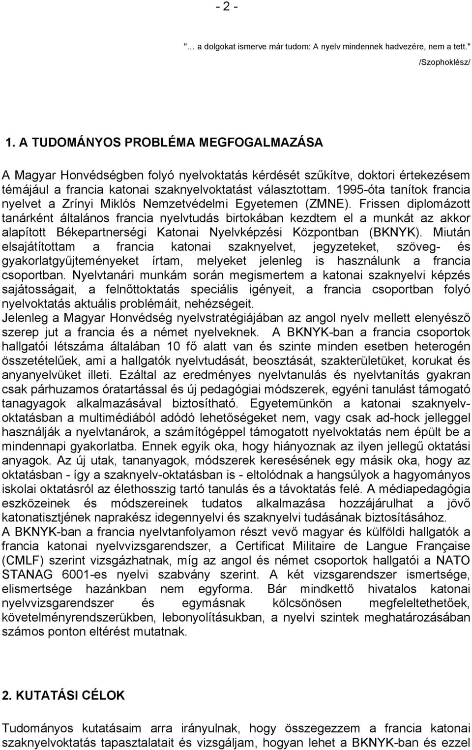 1995-óta tanítok francia nyelvet a Zrínyi Miklós Nemzetvédelmi Egyetemen (ZMNE).