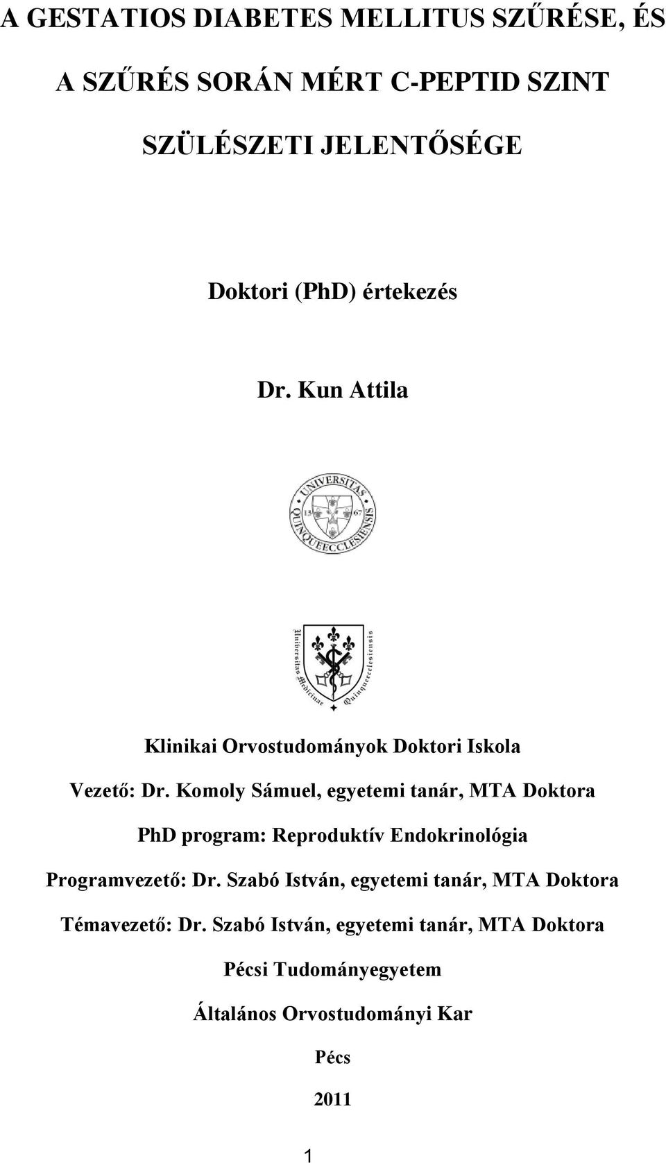 Komoly Sámuel, egyetemi tanár, MTA Doktora PhD program: Reproduktív Endokrinológia Programvezető: Dr.