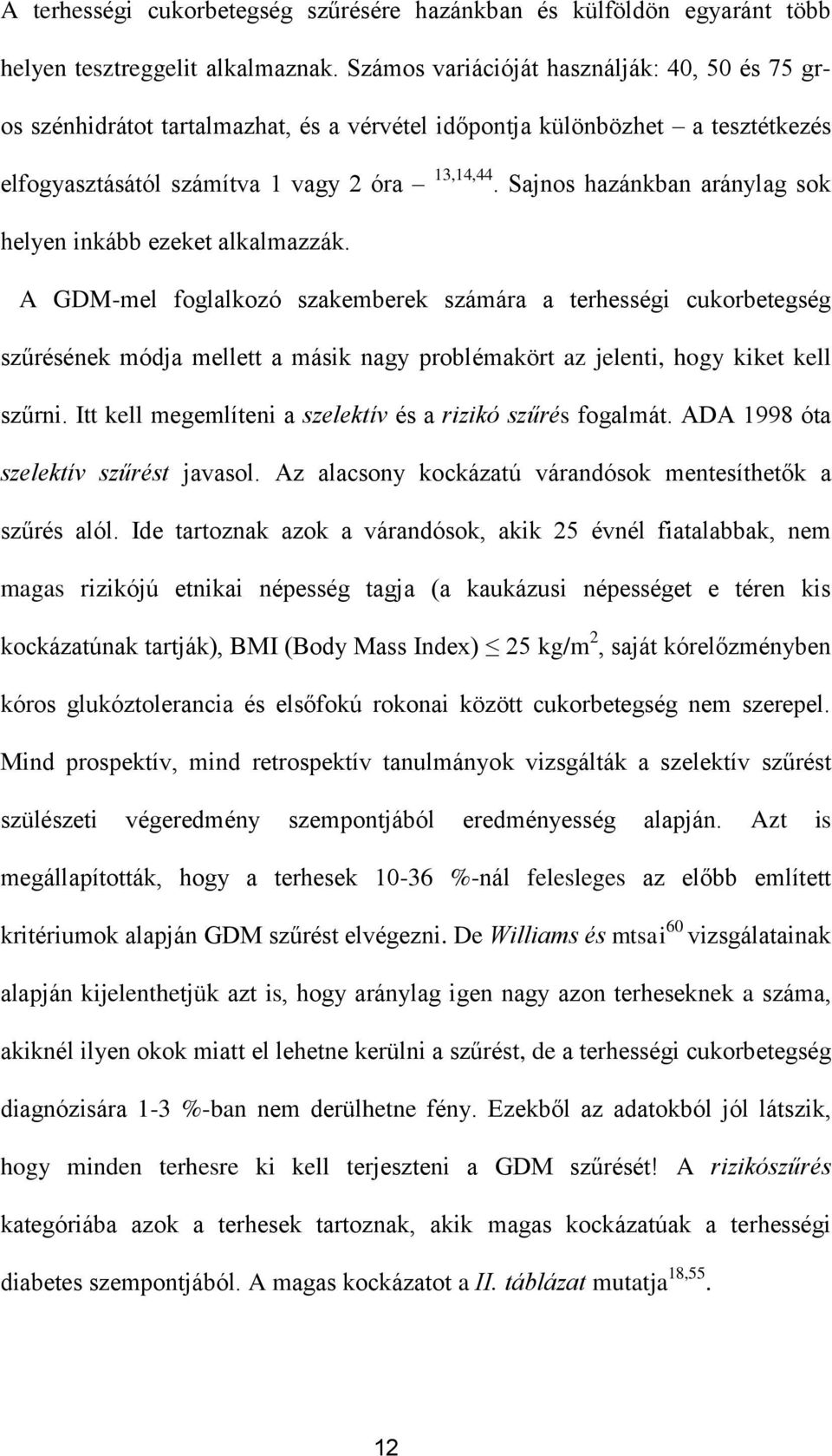 Sajnos hazánkban aránylag sok helyen inkább ezeket alkalmazzák.