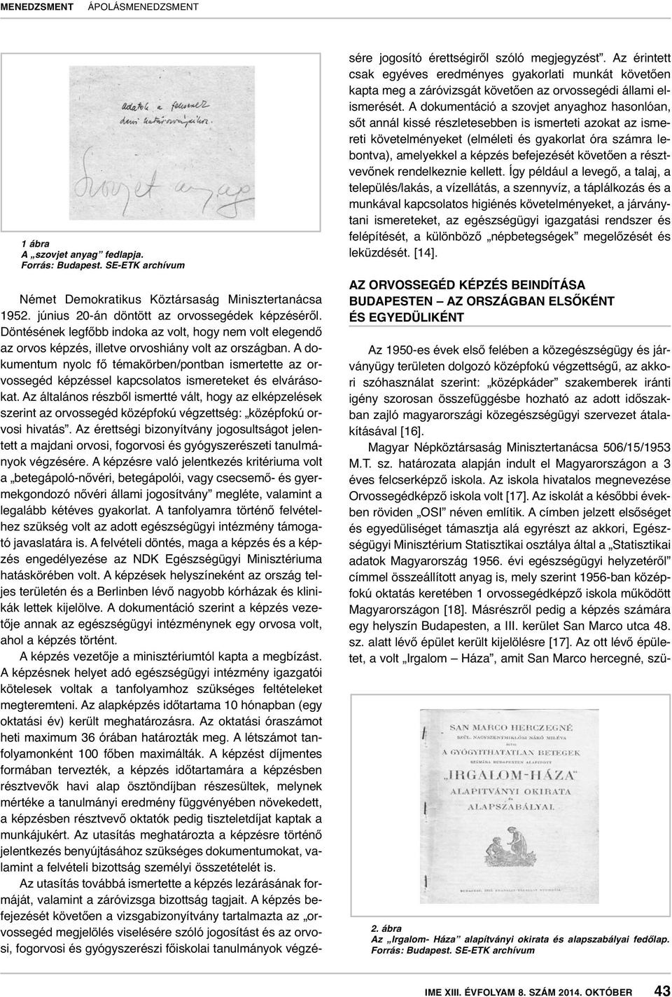 A dokumentum nyolc fő témakörben/pontban ismertette az orvossegéd képzéssel kapcsolatos ismereteket és elvárásokat.