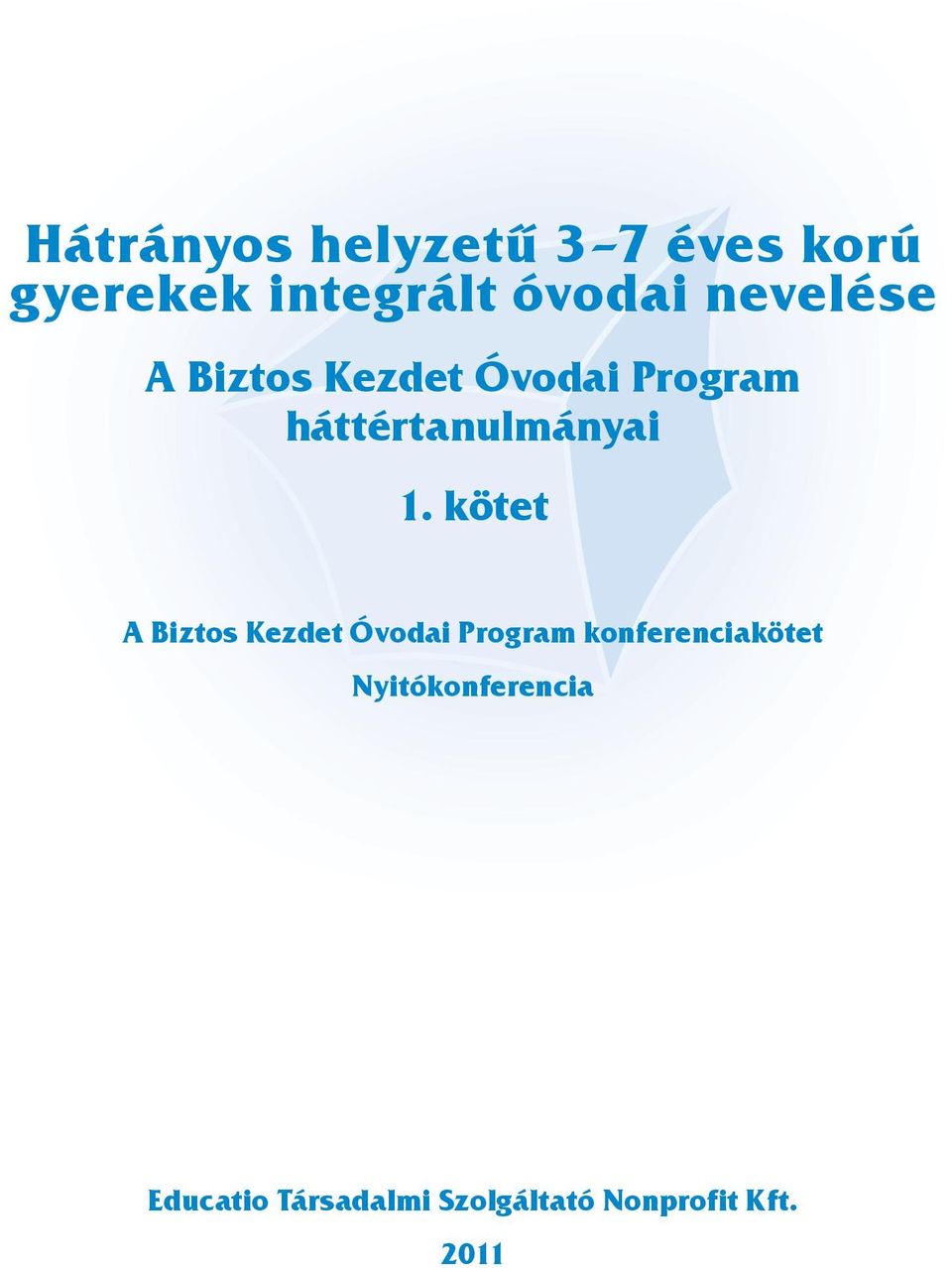 kötet A Biztos Kezdet Óvodai Program konferenciakötet