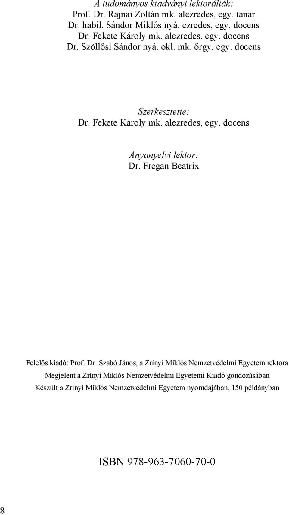 Fregan Beatrix Felelıs kiadó: Prof. Dr.