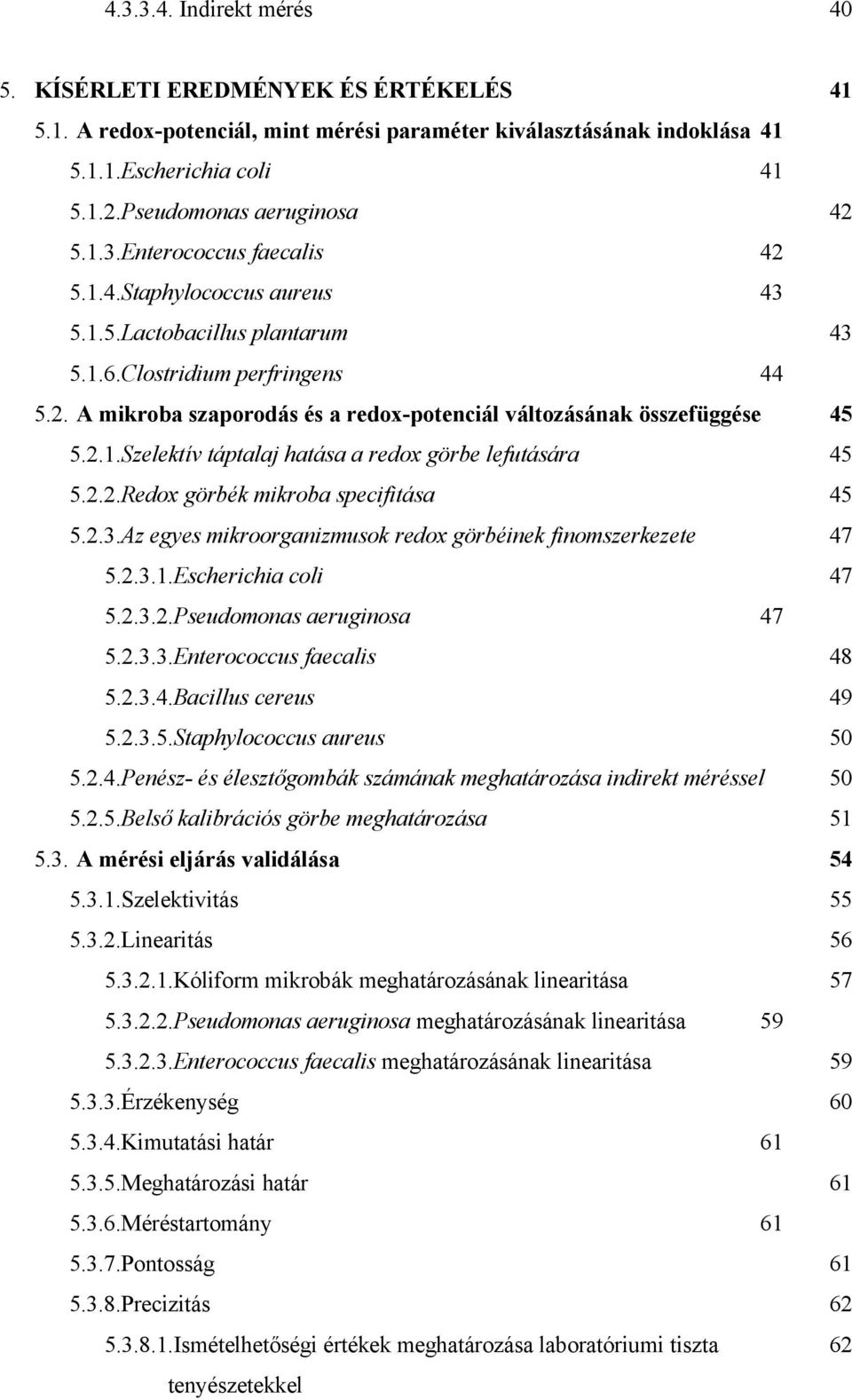 ..redox görbék mikroba specifitása...az egyes mikroorganizmusok redox görbéinek finomszerkezete 7...Escherichia coli...pseudomonas aeruginosa 7 7...Enterococcus faecalis 8...Bacillus cereus 9.