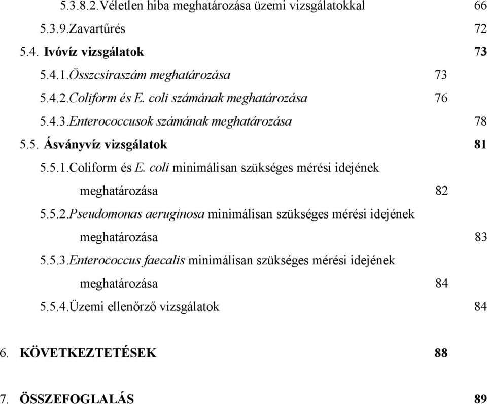 ..Pseudomonas aeruginosa minimálisan szükséges mérési idejének meghatározása 8.