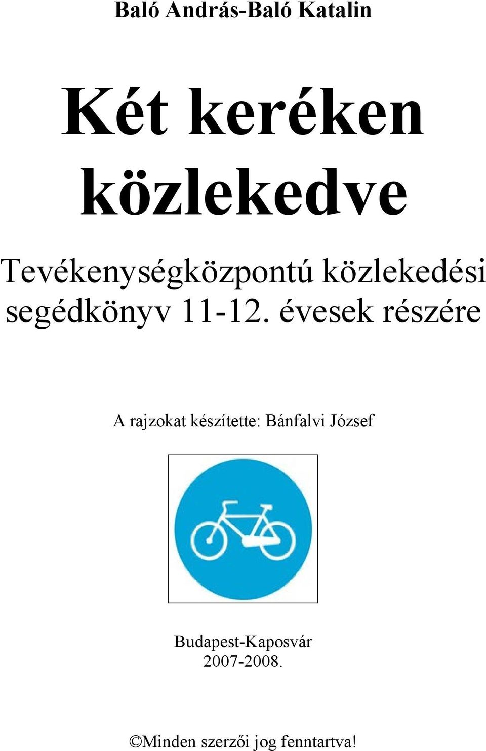 évesek részére A rajzokat készítette: Bánfalvi