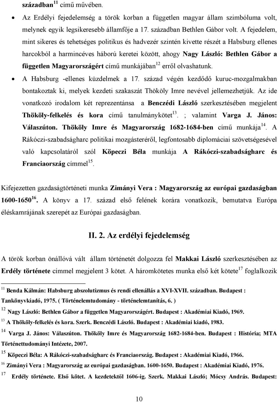 Magyarországért című munkájában 12 erről olvashatunk. A Habsburg -ellenes küzdelmek a 17.