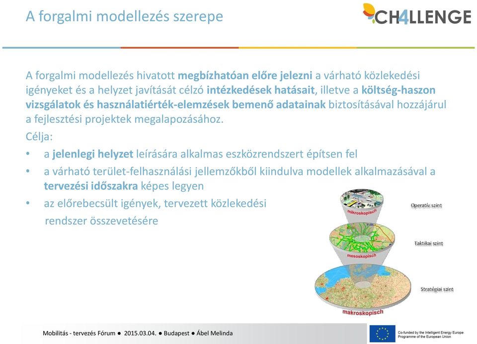 fejlesztési projektek megalapozásához.