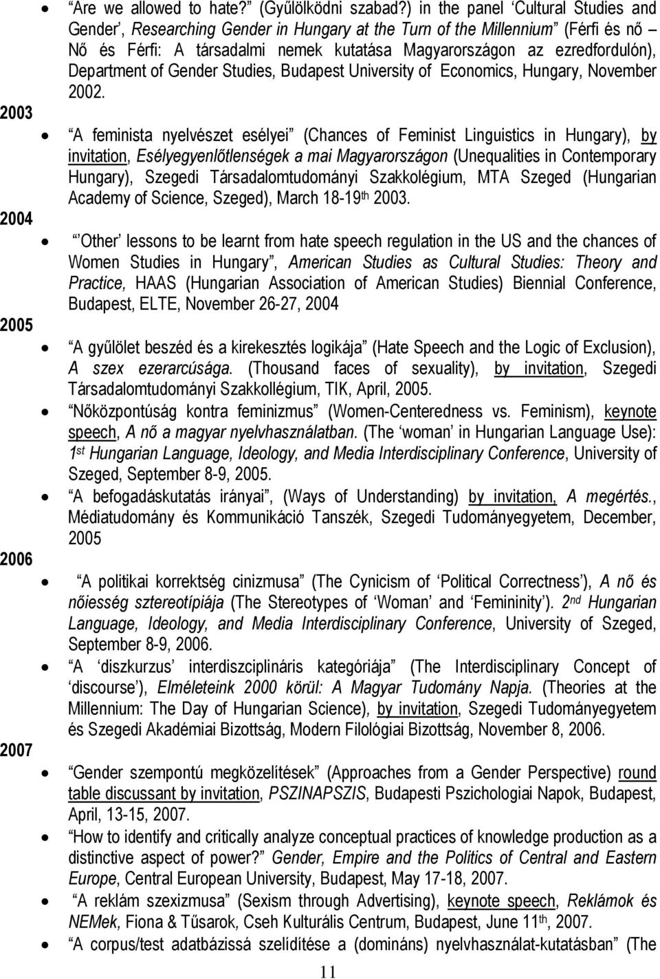 Department of Gender Studies, Budapest University of Economics, Hungary, November 2002.