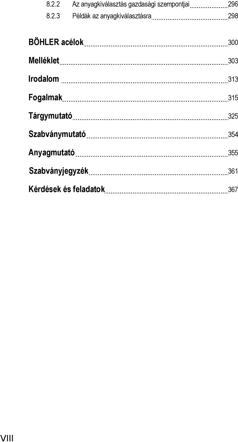 303 Irodalom 313 Fogalmak 315 Tárgymutató 325 Szabványmutató