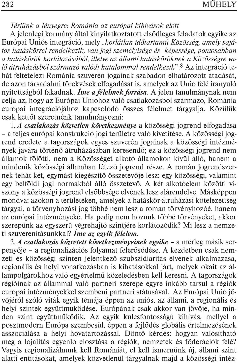 valódi hatalommal rendelkezik.