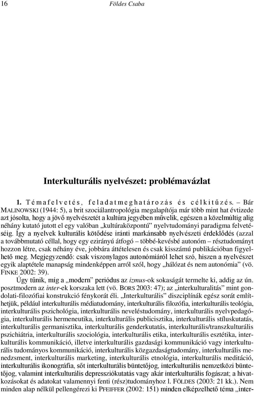 countries of Europe. In the English, German, French, Russian, etc. traditions, punctuation constitutes a chapter of grammar.