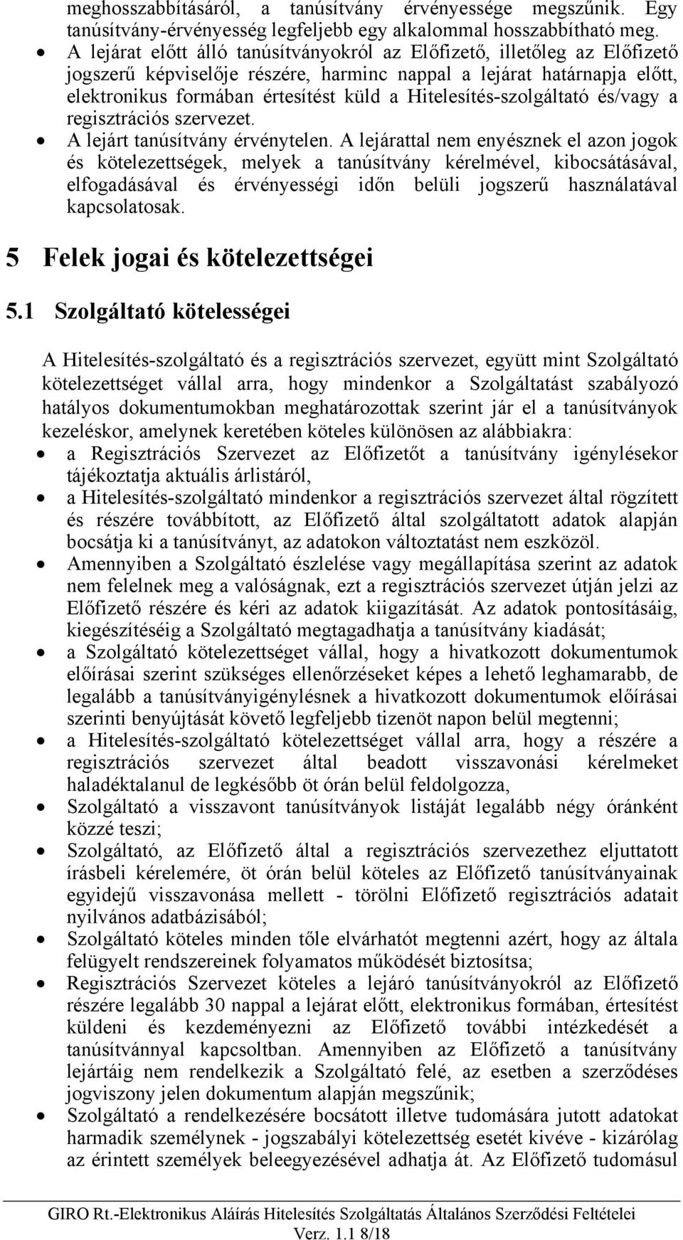 Hitelesítés-szolgáltató és/vagy a regisztrációs szervezet. A lejárt tanúsítvány érvénytelen.