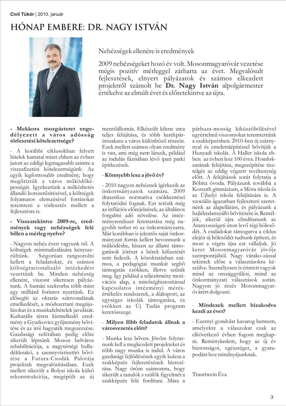 - Mekkora mozgásteret engedélyezett a város adósság törlesztési kötelezettsége?