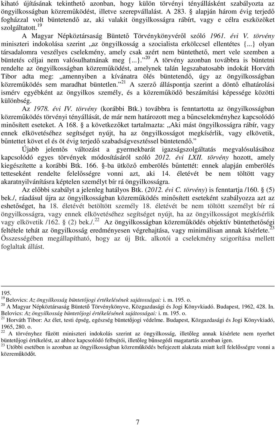 évi V. törvény miniszteri indokolása szerint az öngyilkosság a szocialista erkölccsel ellentétes {.