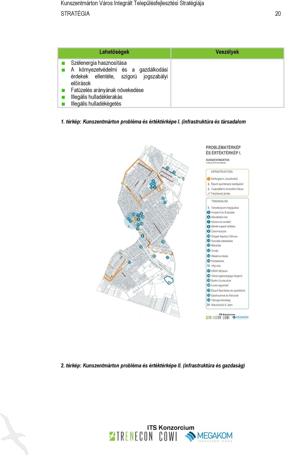 Illegális hulladékégetés Veszélyek 1. térkép: Kunszentmárton probléma és értéktérképe I.