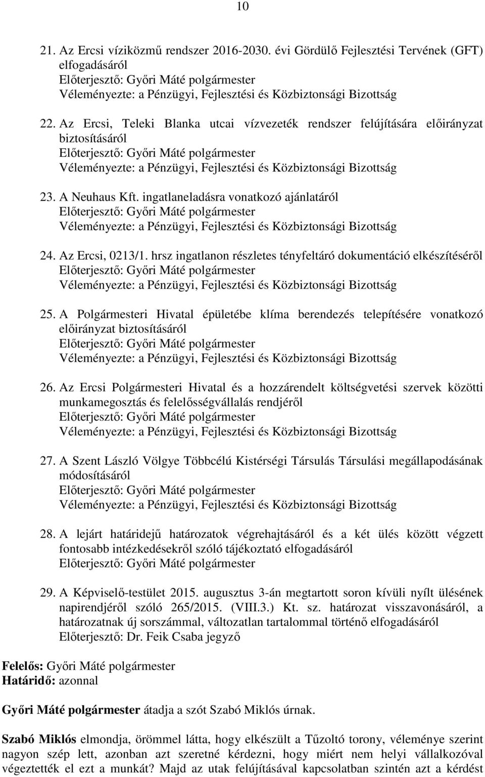 A Polgármesteri Hivatal épületébe klíma berendezés telepítésére vonatkozó előirányzat biztosításáról 26.
