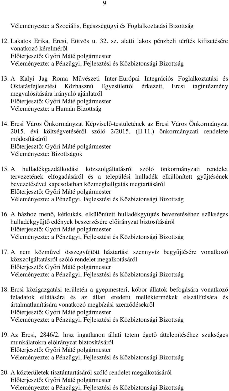Humán Bizottság 14. Ercsi Város Önkormányzat Képviselő-testületének az Ercsi Város Önkormányzat 2015. évi költségvetéséről szóló 2/2015. (II.11.