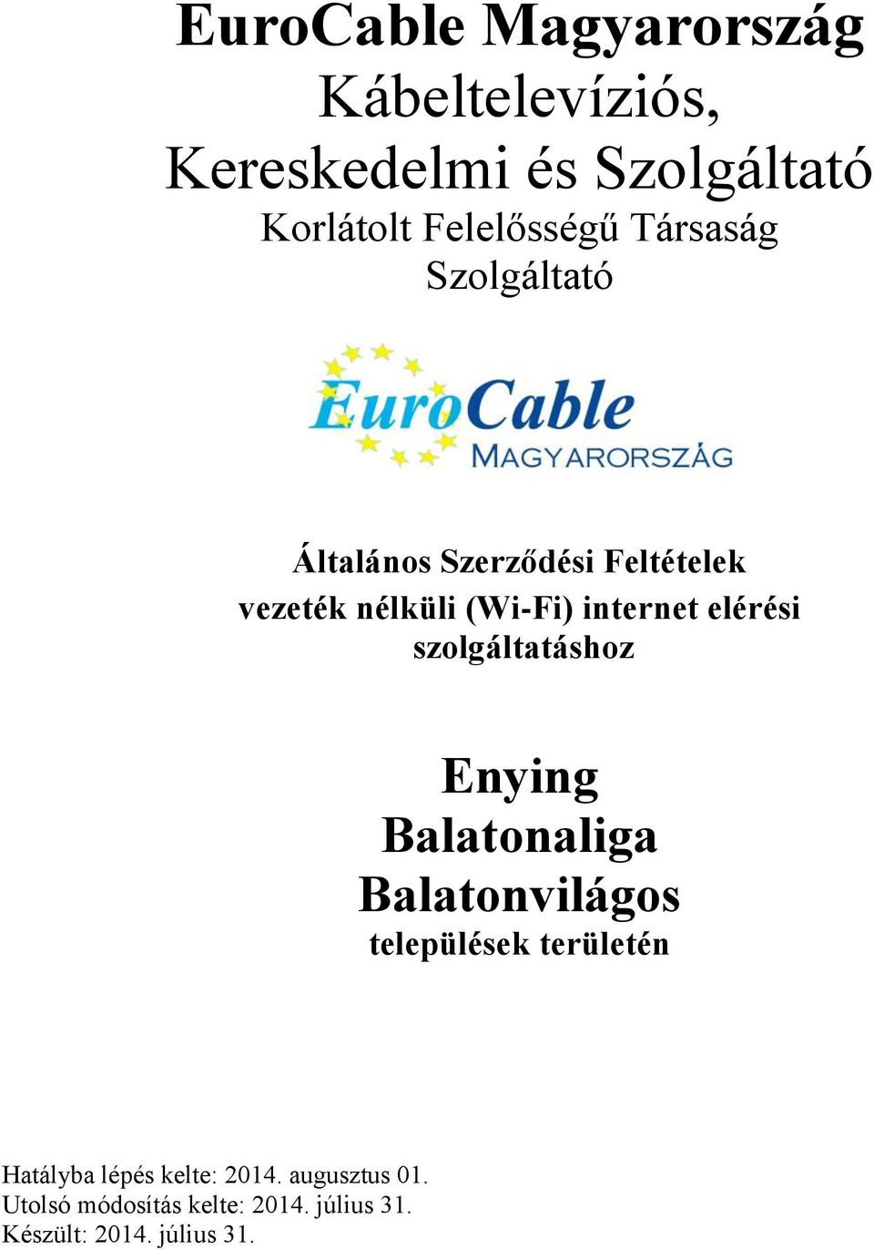 elérési szolgáltatáshoz Enying Balatonaliga Balatonvilágos települések területén Hatályba