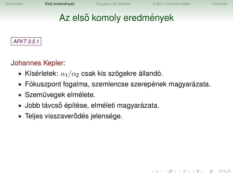 állandó. Fókuszpont fogalma, szemlencse szerepének magyarázata.