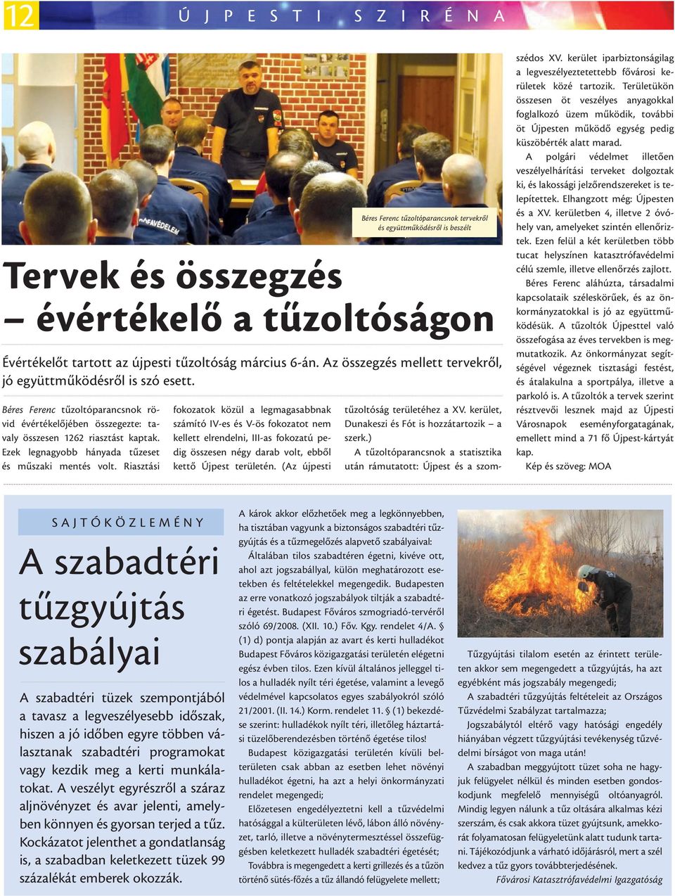 (Az újpesti Béres Ferenc tűzoltóparancsnok tervekről és együttműködésről is beszélt Tervek és összegzés évértékelő a tűzoltóságon Évértékelőt tartott az újpesti tűzoltóság március 6-án.