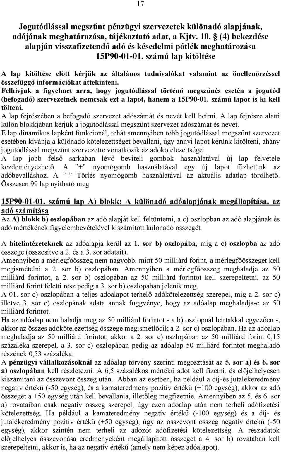 számú lap kitöltése A lap kitöltése előtt kérjük az általános tudnivalókat valamint az önellenőrzéssel összefüggő információkat áttekinteni.